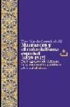 marruecos y el colonialismo español (1859-1912): de la guerra de africa a la "penetracion pacifica-9788472901810