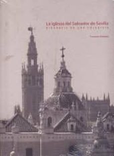 la iglesia del salvador de sevilla: biografia de una colegiata-fernando mendoza-9788473603010