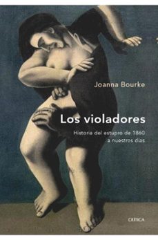 los violadores: historia del estrupo de 1860 a nuestros dias-9788474239010