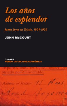 los años de esplendor: james joyce en trieste, 1904-1920-john mccourt-9788475065410
