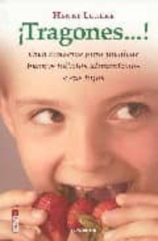 ¡tragones...! cien consejos para inculcar buenos habitos alimenti cios a sus hijos-henry legere-9788475775210