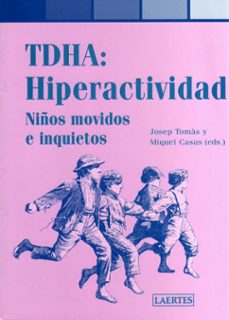 tdha: hiperactividad, niños movidos e inquietos-miquel pros casas-josep tomas-9788475845210