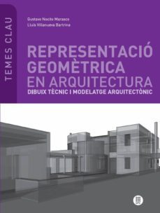 representacio geomètrica en arquitectura. dibuix tècnic i modelatge arquitectonic (ebook)-gustavo nocito marasco-lluis villanueva bartrina-9788476537510