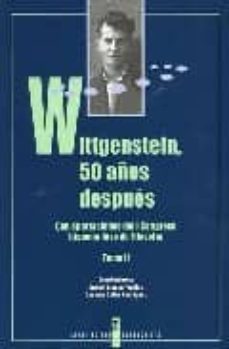 wittgenstein, 50 años despues: con aportacion del i congreso hisp ano-luso de filosofia (t. ii)-andoni alonso puelles-carmen galan rodriguez-9788476717110