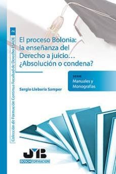 proceso de bolonia: la enseñanza del derecho a juicio ¿absolucion o condena?-9788476988510