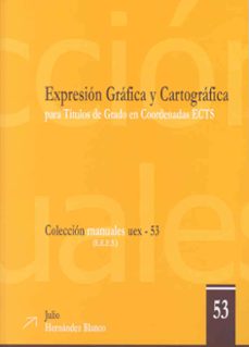 expresion grafica y cartografica: para titulos de grado en coorde nadas ects-julio hernandez blanco-9788477238010