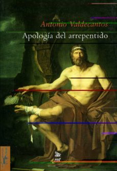 apologia del arrepentido-antonio valdecantos-9788477747710