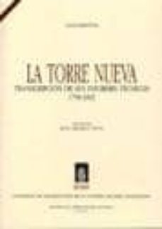 la torre nueva: transcripcion de sus informes tecnicos, 1758-1892-9788478207510