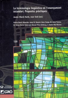 la terminologia linguistica en l ensenyament secundari. propostes practiques-macia guila-joan sola-9788478272310