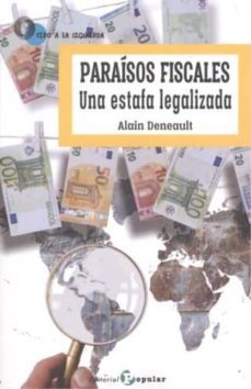 paraisos fiscales: una estafa legalizada-alain deneault-9788478847310
