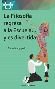 la filosofia regresa a la escuela y es divertida-nicola zippel-9788478848010