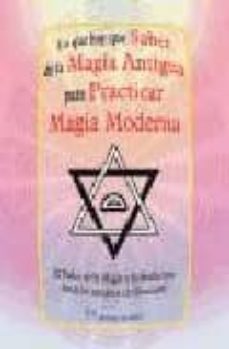 lo que hay que saber de la magia antigua para practicar magia mod erna: el poder de la magia y la hechiceria desde las antiguas civilizaciones-françois lenormant-9788479103910