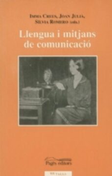 llengua i mitjans de comunicacio-imma creus-joan julia-silvia romero-9788479356910
