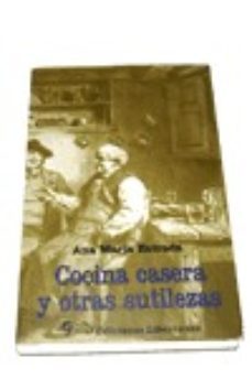cocina casera y otras sutilezas-ana maria estrada-9788479545710