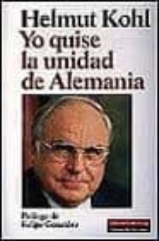 helmut kohl yo quise la unidad de alemania-9788481091410