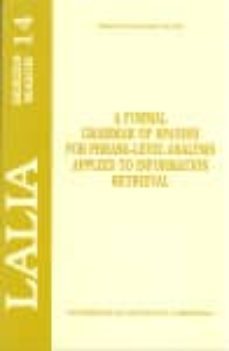 a formal grammar of spanish for phrase-level analysis applied to information retrieval-maria paula santalla del rio-9788481218510