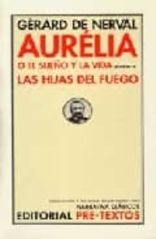 aurelia o el sueño y la vida; las hijas del fuego-9788481914610