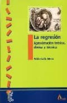 la regresion: aproximacion teorica, clinica y tecnica-pablo gallo mezo-9788481961010