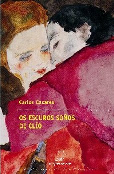 os escuros soños de clio (2ª ed.)-carlos casares-9788482889610