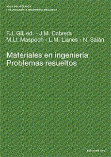 materiales en ingeniería. problemas resueltos-francisco javier gil mur-jose m. cabrera marraro-9788483014110