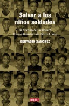 salvar a los niños soldado: la historia del misionero chema cabal lero  en sierra leona-9788483066010