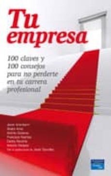 tu empresa. cien claves y cien consejos para no perderte en tu ca rrera profesional-antonio vazquez vega-9788483223710