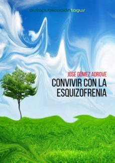 convivir  con la  esquizofrenia (ebook)-jose gomez adrove-9788483262610