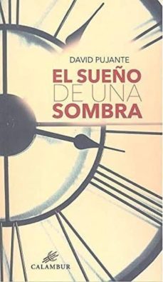 el sueño de una sombra-david pujante-9788483594810