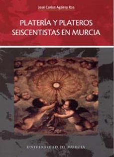 plateria y plateros seiscentistas en murcia-jose carlos aguera ros-9788483715710