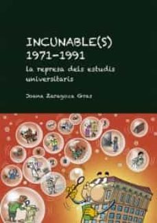 incunable(s) 1971-1991: la represa dels estudis universitaris-9788484246510