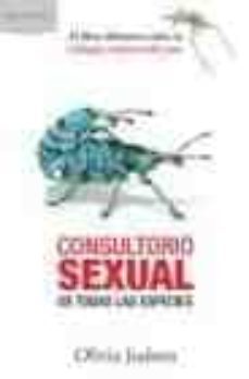 consultorio sexual para todas las especies: introduccion a la bio logia evolutiva del sexo-olivia judson-9788484325710