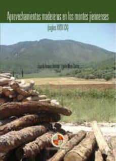 aprovechamientos madereros en los montes jiennenses (siglos xviii-xx) (ebook)-eduardo araque jimenez-egidio moya garcia-9788484397410