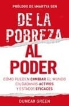 de la pobreza al poder: como pueden cambiar el mundo ciudadanos a ctivos-9788484524410