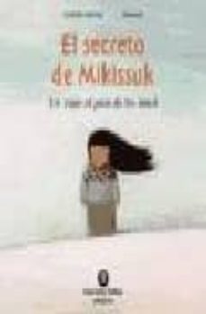 el secreto de mikissuk: un viaje al pais de los inuit-9788484525110