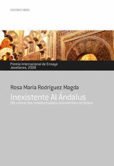 inexistente al andalus: de como los intelectuales reinventan el i slam-9788484595410