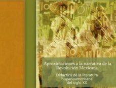 aproximaciones a la narrativa de la revolucion mexicana: didactica de la literatura hispanoamericana del siglo xx-9788484898610