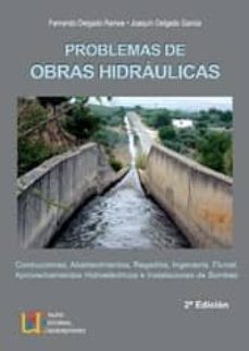 problemas de obras hidraulicas: conducciones, abastecimientos, re gadios, ingenieria fluvial, aprovechamientos hidroelectricos e instalaciones de bombeo (2ª ed.)-9788484915010
