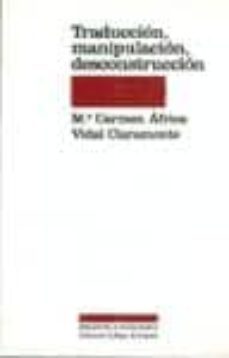 traduccion, manipulacion, desconstrucion-maria carmen africa vidal claramonte-9788486408510