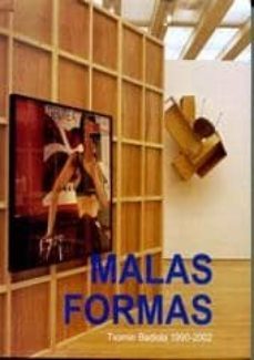txomin badiola 1990-2002: malas formas (edicion bilingue castella no ingles)-t. badiola-9788487184710