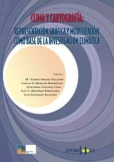 clima y cartografia: representacion grafica y modelizacion como b ase de la investigacion climatica-m teresa ortega villazan-9788487528910