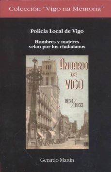 policia local de vigo. hombres y mujeres velan por los ciudadanos-gerardo martin-9788489599710