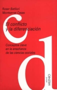 el conflicto y la diferenciacion: conceptos clave en la enseñanza de las ciencias sociales-roser batllori obiols-montserrat casas vilalta-9788489790810