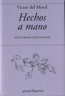 hechos a mano (xxxvii premio jaen de poesia)-victor del moral-9788490021910