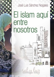 el islam aqui entre nosotros-jose luis sanchez nogales-9788490234310