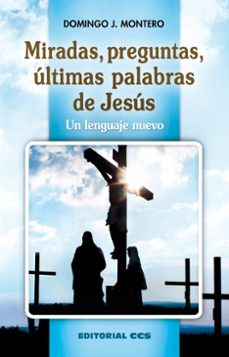 miradas, preguntas, ultimas palabras de jesus (ebook)-domingo j. montero-9788490238110