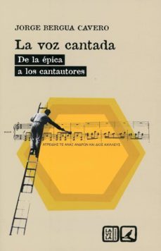 la voz cantada : de la epica a los cantautores-9788490458310