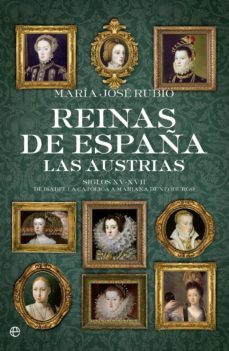 reinas de españa. las austrias (rustica)-maria jose rubio-9788490604410