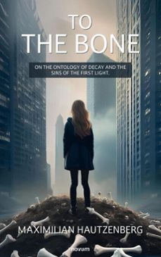 to the bone (ebook)-maximilian hautzenberg-9788490725610