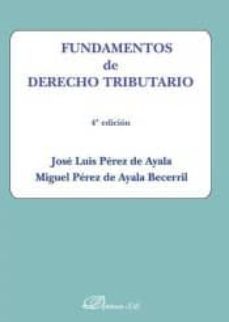 fundamentos de derecho tributario 4ª edicion 2015-jose luis perez de ayala-miguel perez de ayala becerril-9788490855010