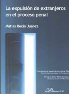 la expulsion de extranjeros en el proceso penal-matias recio juarez-9788490858110